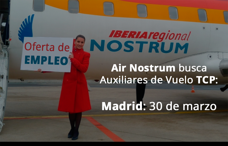 Oferta de empleo de Air Nostrum el 30 de marzo: Jornada de Puertas Abiertas para Auxiliares de Vuelo en Madrid