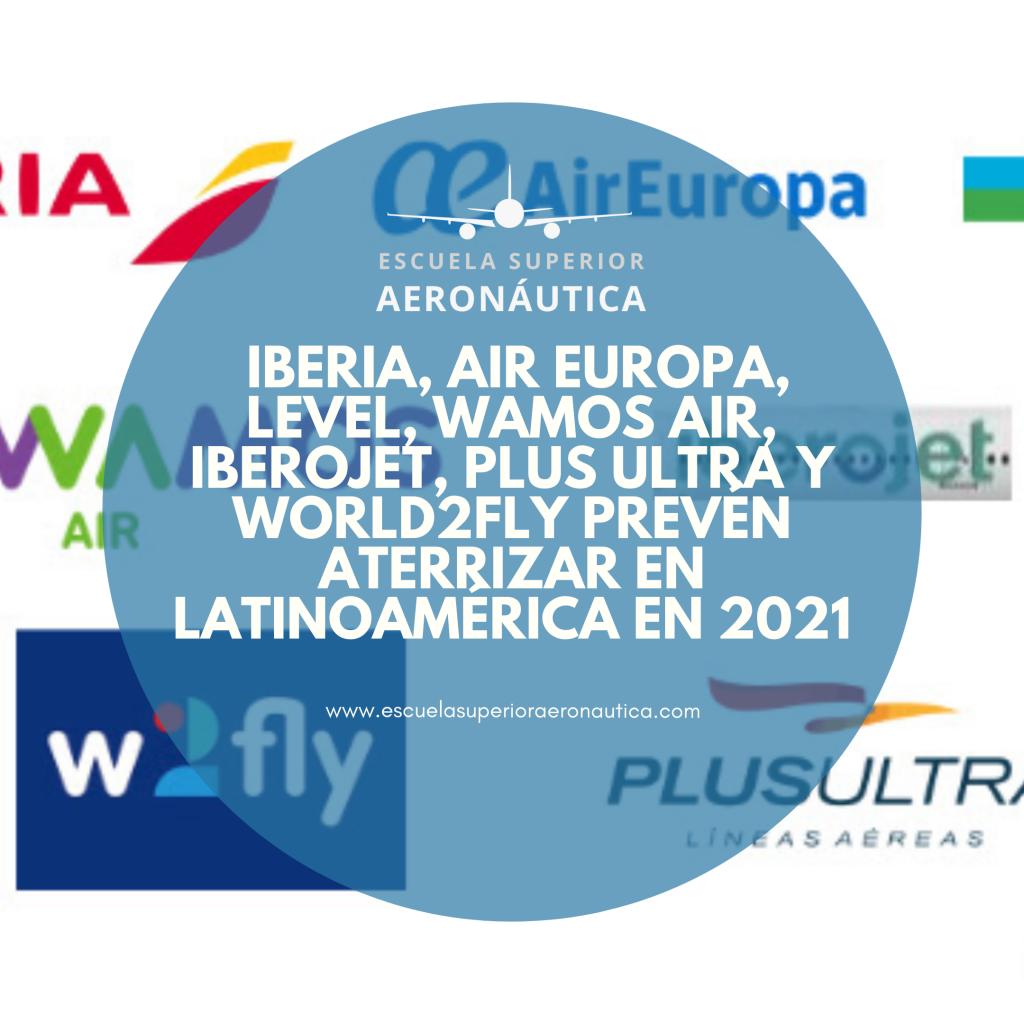 Iberia, Air Europa, Level, Wamos Air, Iberojet, Plus Ultra y World2Fly prevén aterrizar en Latinoamérica en 2021 desde Madrid y Barcelona