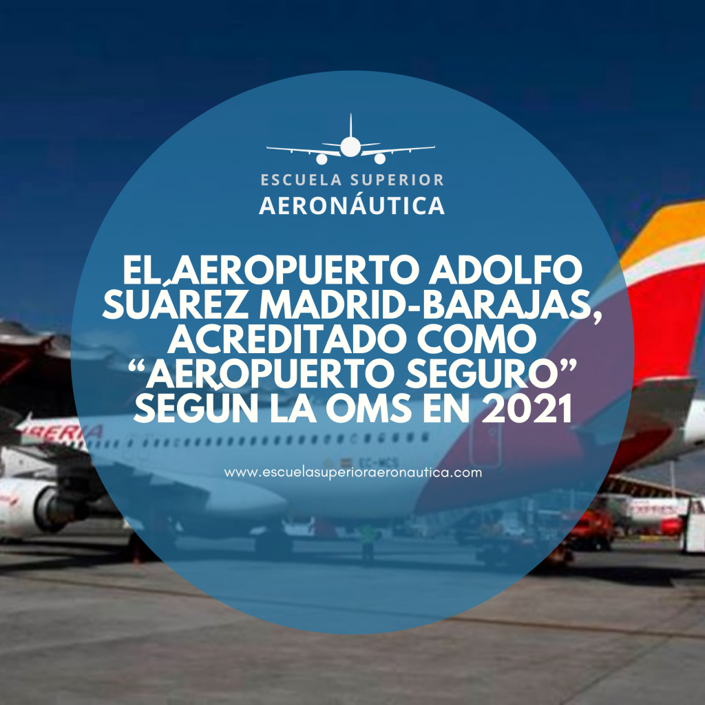 El Aeropuerto Adolfo Suárez Madrid-Barajas, acreditado como “aeropuerto seguro” según las recomendaciones de las autoridades aeronáuticas internacionales y las guías de la OMS en 2021