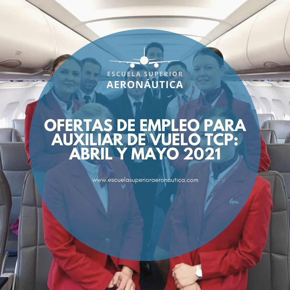 Ofertas de empleo para auxiliar de vuelo TCP: Abril y Mayo 2021