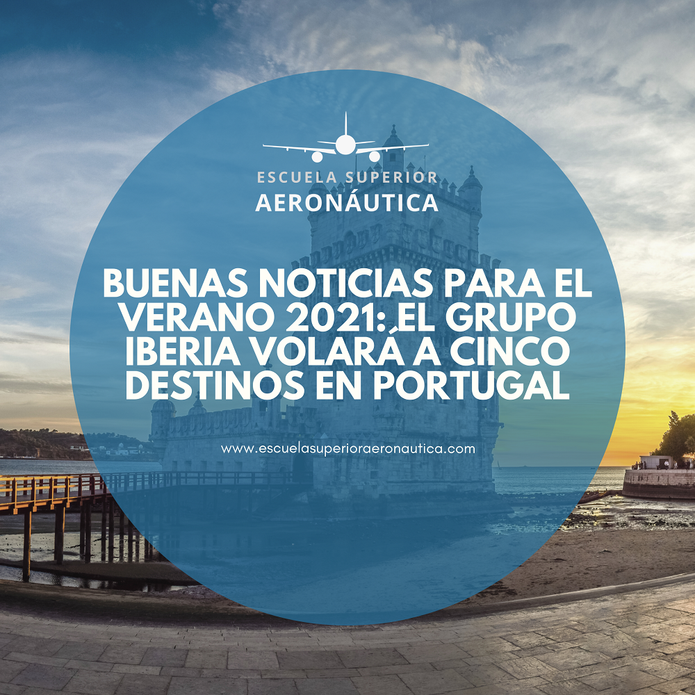Buenas noticias para el verano 2021: El Grupo Iberia volará a cinco destinos en Portugal