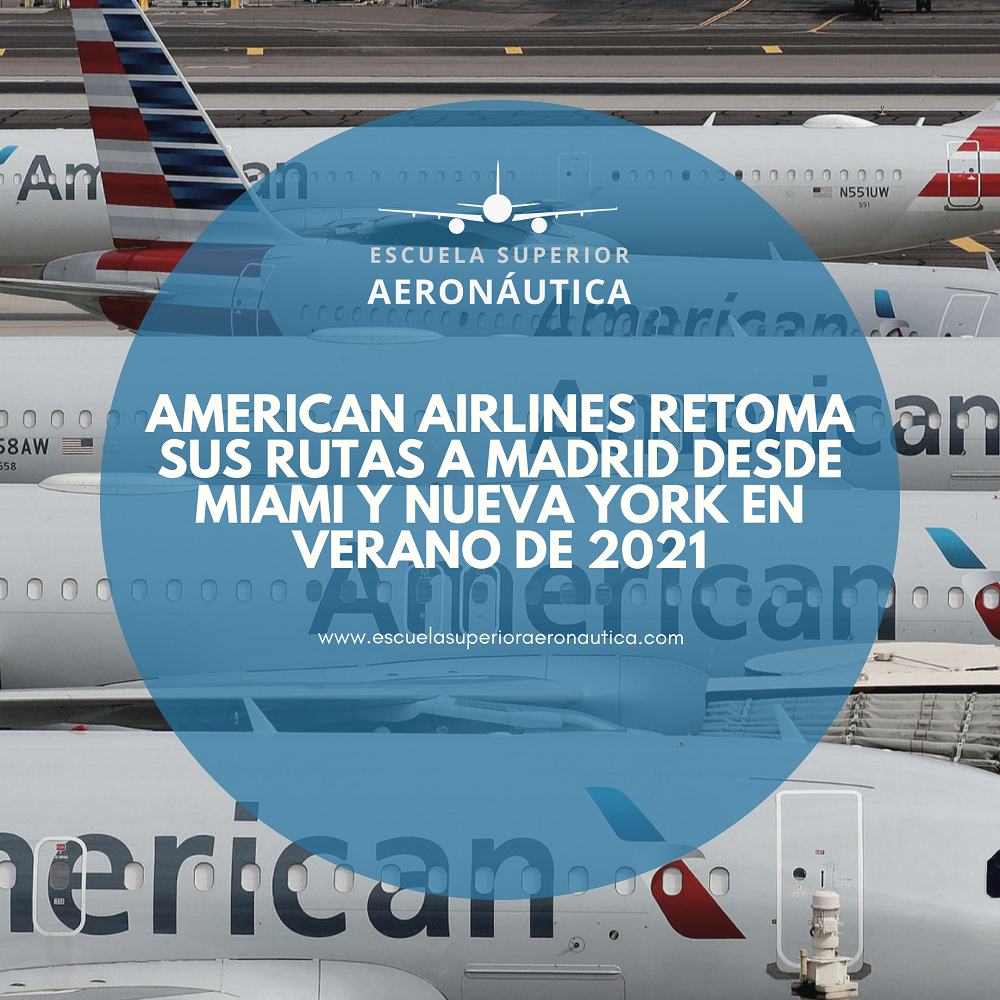 American Airlines retoma sus rutas a Madrid desde Miami y Nueva York en verano de 2021