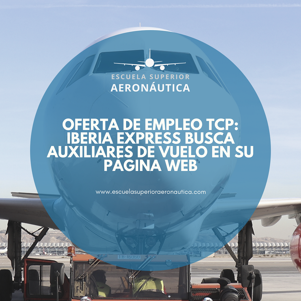 Oferta de empleo TCP: Iberia Express busca auxiliares de vuelo en su página web para verano 2021