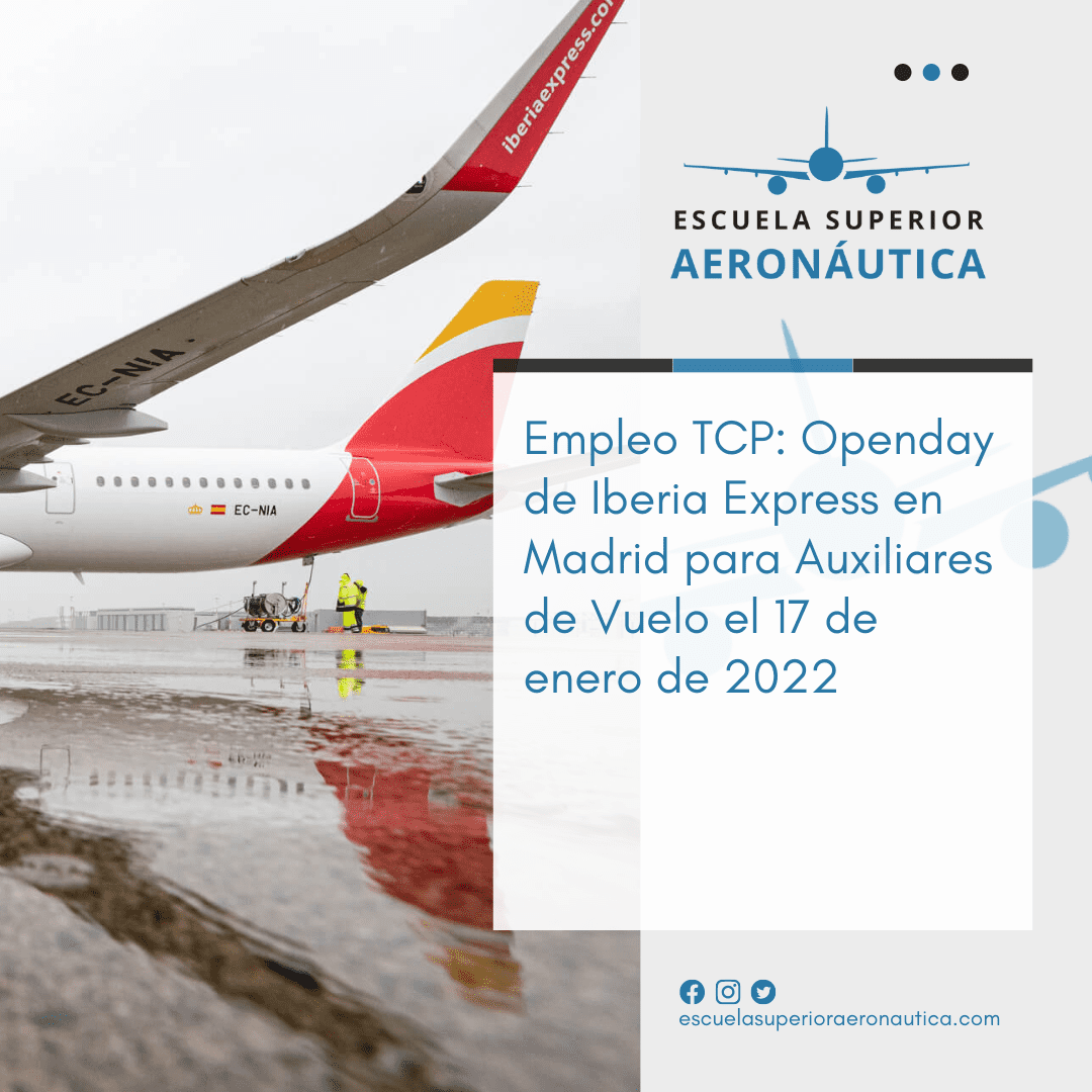 Empleo TCP: Openday de Iberia Express en Madrid para Auxiliares de Vuelo el 17 de enero de 2022 — Escuela Superior