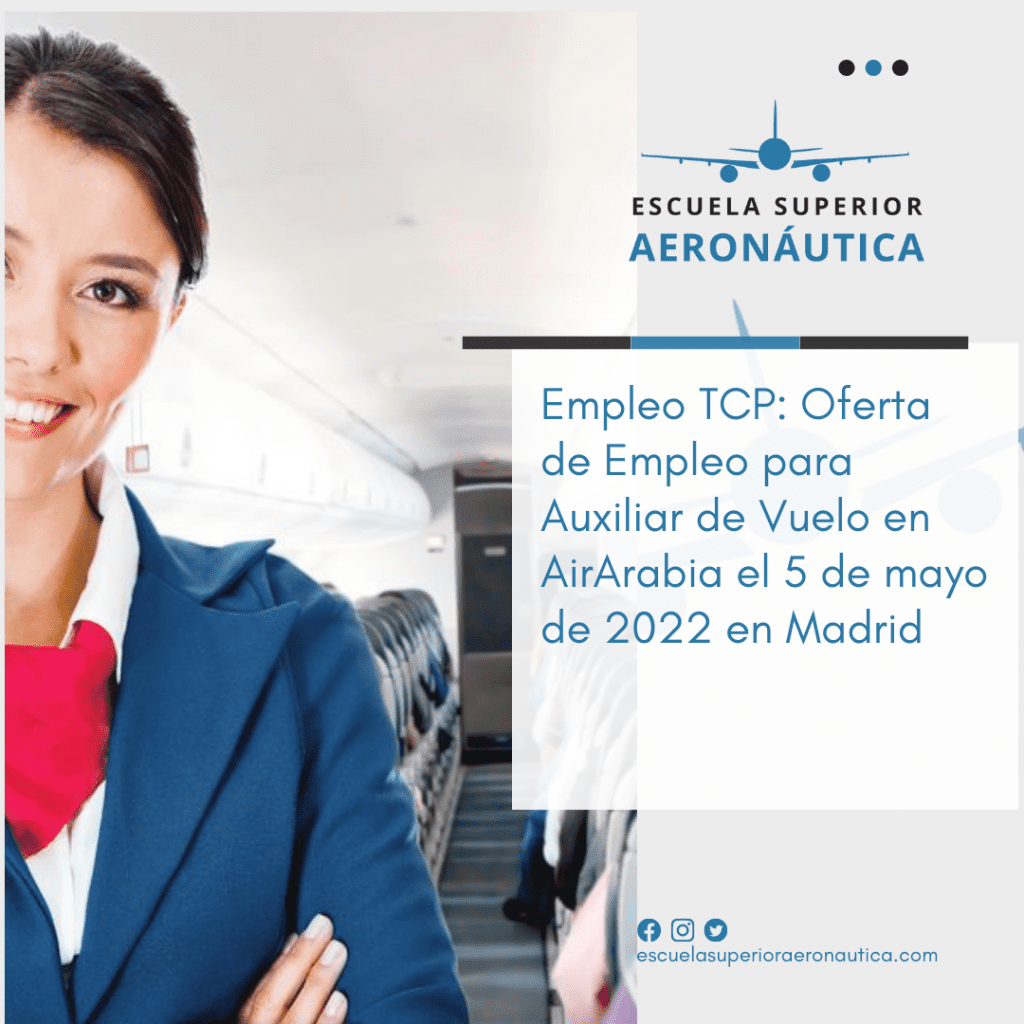 Empleo TCP: Oferta de Empleo para Auxiliar de Vuelo en AirArabia el 5 de mayo de 2022 en Madrid