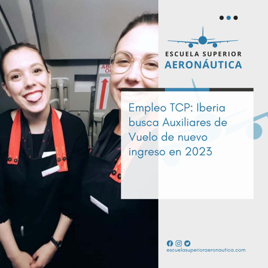 Empleo TCP: Iberia busca Auxiliares de Vuelo de nuevo ingreso en 2023