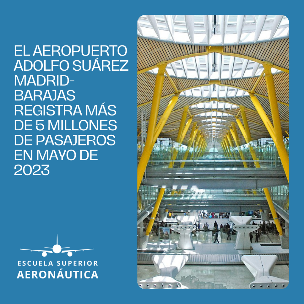 El Aeropuerto Adolfo Suárez Madrid-Barajas registra más de 5 millones de pasajeros en mayo de 2023