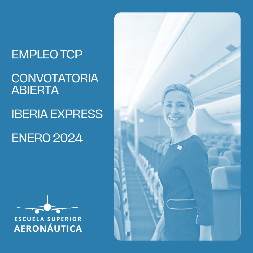 Empleo TCP: Convocatoria abierta para Auxiliar de Vuelo en Iberia Express el 9 de enero de 2024