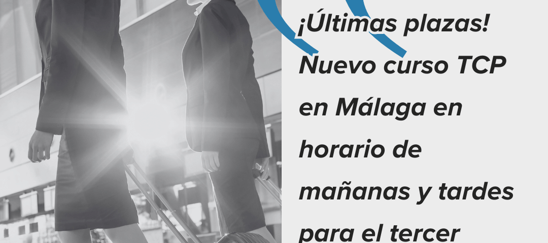 ¡Últimas plazas! Nuevo curso TCP en Málaga en horario de mañanas y tardes para el tercer cuatrimestre de 2025