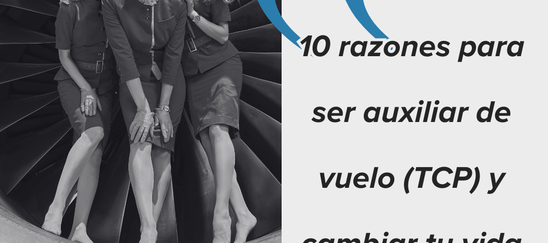 10 razones para ser auxiliar de vuelo (TCP) y cambiar tu vida