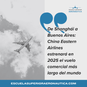 De Shanghái a Buenos Aires China Eastern Airlines estrenará en 2025 el vuelo comercial más largo del mundo