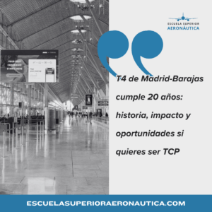 T4 de Madrid-Barajas cumple 20 años historia, impacto y oportunidades si quieres ser TCP