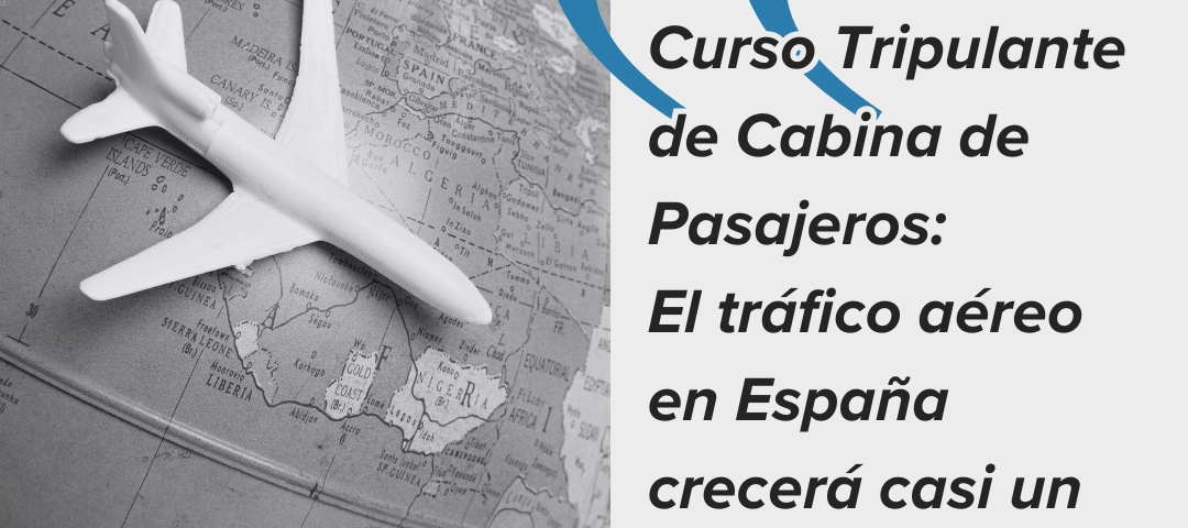 curso tripulante de cabina de pasajeros el trafico aereo en españa crecera entre 2027 y 2031