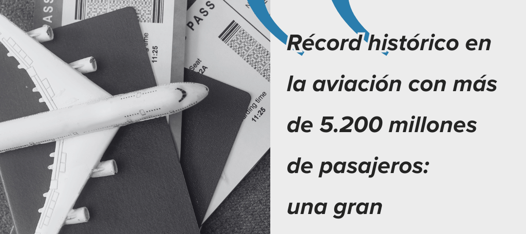 Récord histórico en la aviación con más de 5.200 millones de pasajeros una gran oportunidad para formarte como TCP