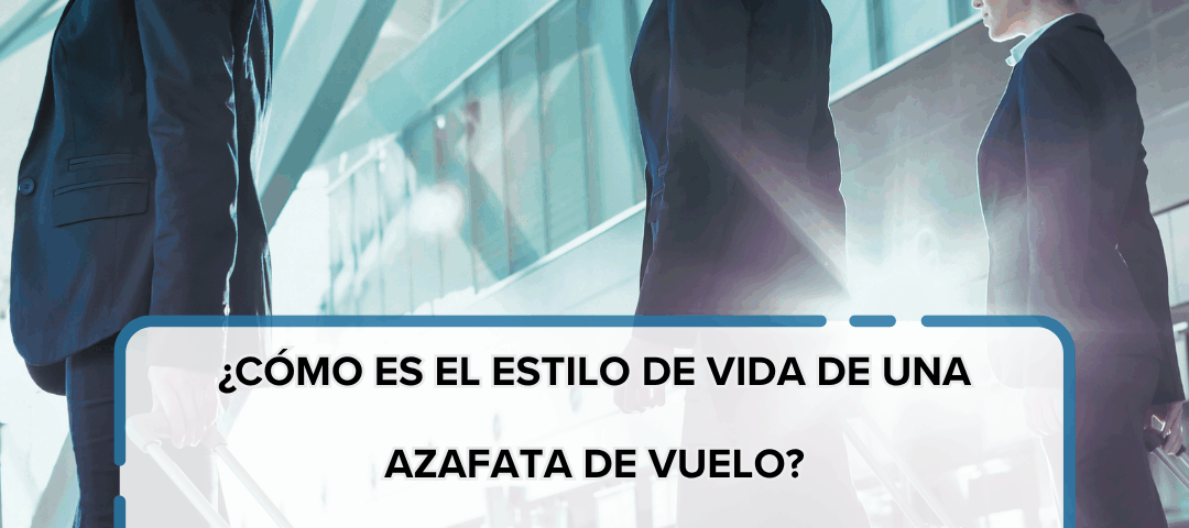 ¿Cómo es el Estilo de Vida de una Azafata de Vuelo Realidad y Rutina