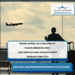 España supera los 13 millones de plazas aéreas en junio ¿qué significa para quienes quieren trabajar como TCP