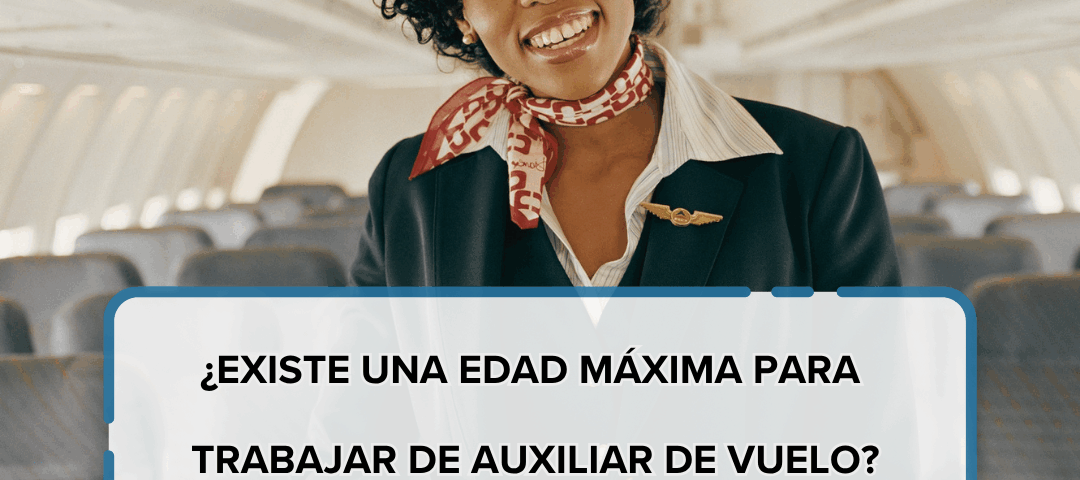 edad máxima para trabajar de auxiliar de vuelo