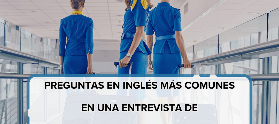 Preguntas en inglés más comunes en una entrevista de tripulante de cabina TCP Guía con respuestas de ejemplo