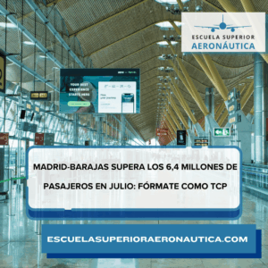 Madrid-Barajas supera los 6,4 millones de pasajeros en julio fórmate como TCP